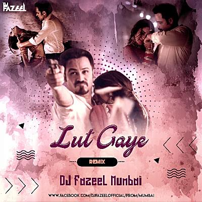 Lut Gaye (Remix) DJ Fazeel Mumbai